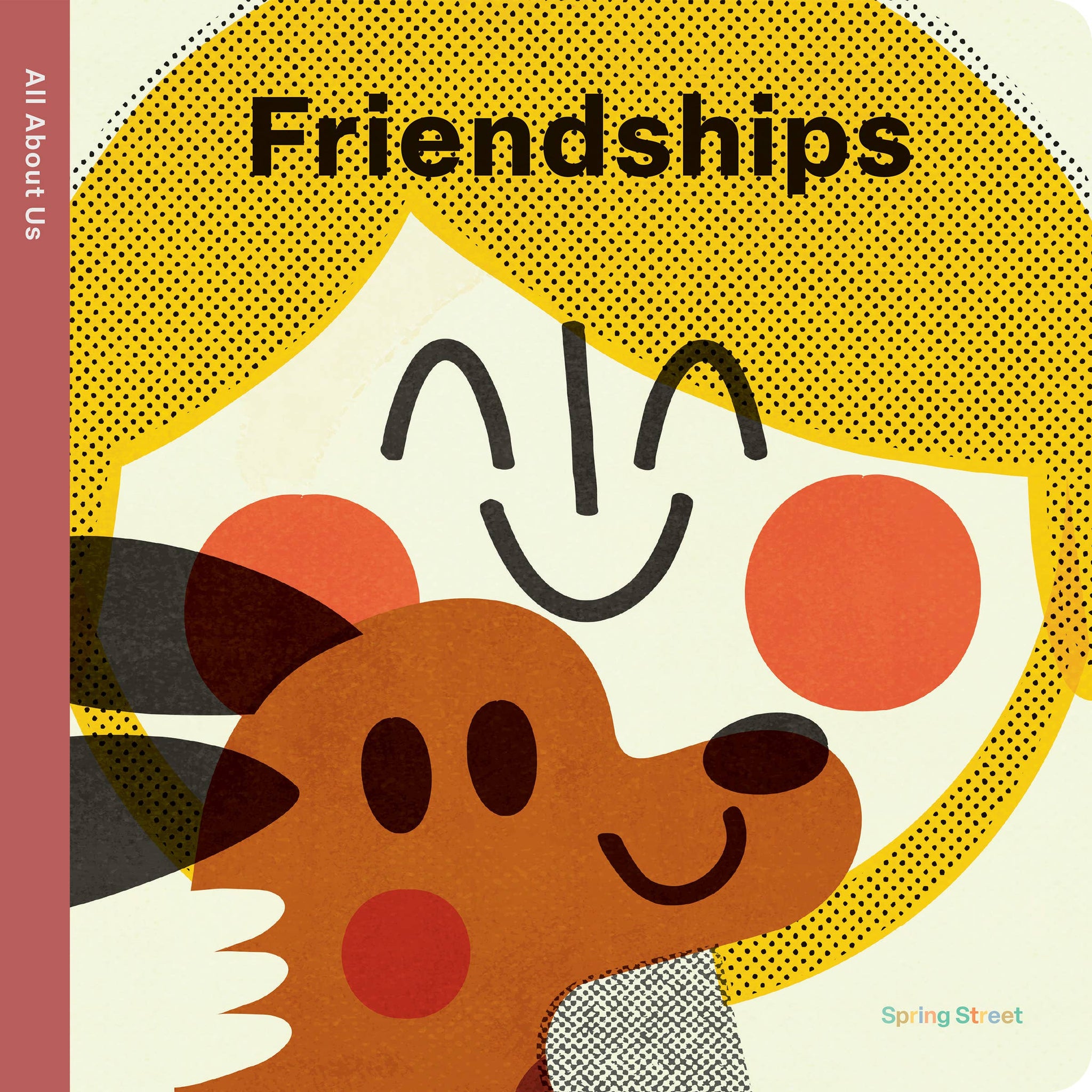 Spring Street All About Us: Friendships by Boxer Books