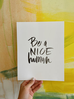 Be a Nice Human - 8x10